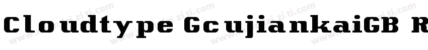 Cloudtype GcujiankaiGB Regular字体转换